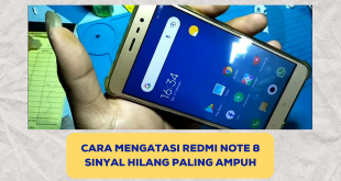 Cara Mengatasi Redmi Note 8 Sinyal Hilang Paling Ampuh