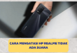 cara mengatasi HP Realme tidak ada suara