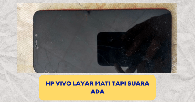 hp Vivo layar mati tapi suara ada