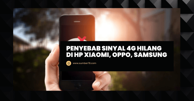 Penyebab Sinyal 4G Hilang di HP xiaomi oppo samsung